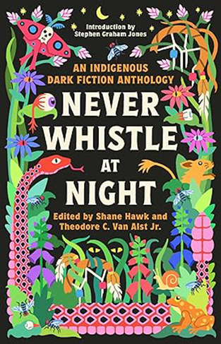 Never Whistle at Night - An Indigenous Dark Fiction Anthology